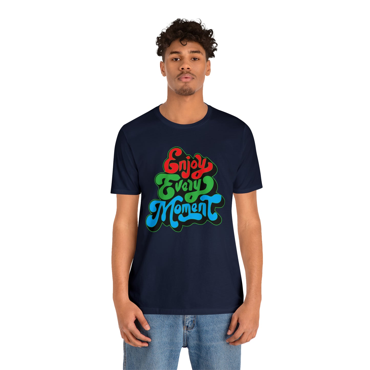 Enjoy every moment Unisex Tee Shirt