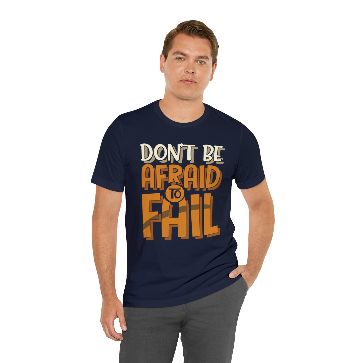 Don't Be Afraid to Fail T-Shirt