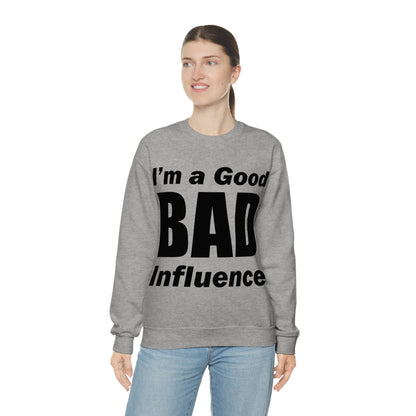 I'm a good bad influence Crewneck Sweatshirt