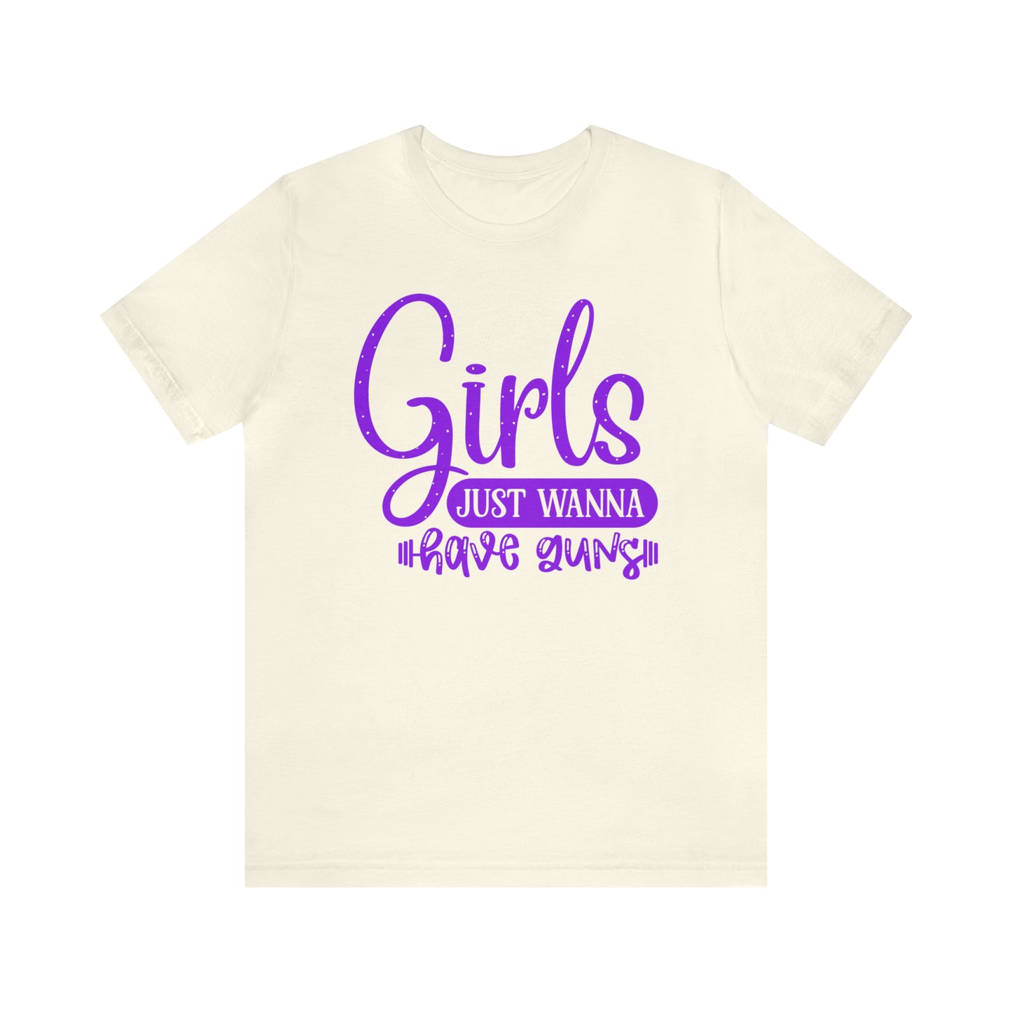 Girls Just Wanna Have Guns T-Shirt