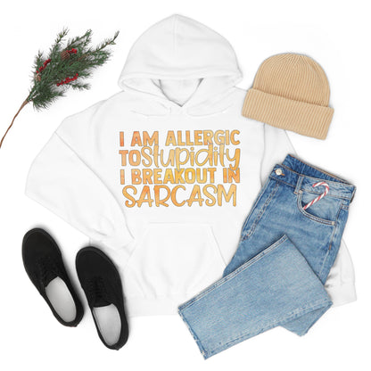 I Am Allergic To Stupidity I Brake Out in Sarcasm Hoodie