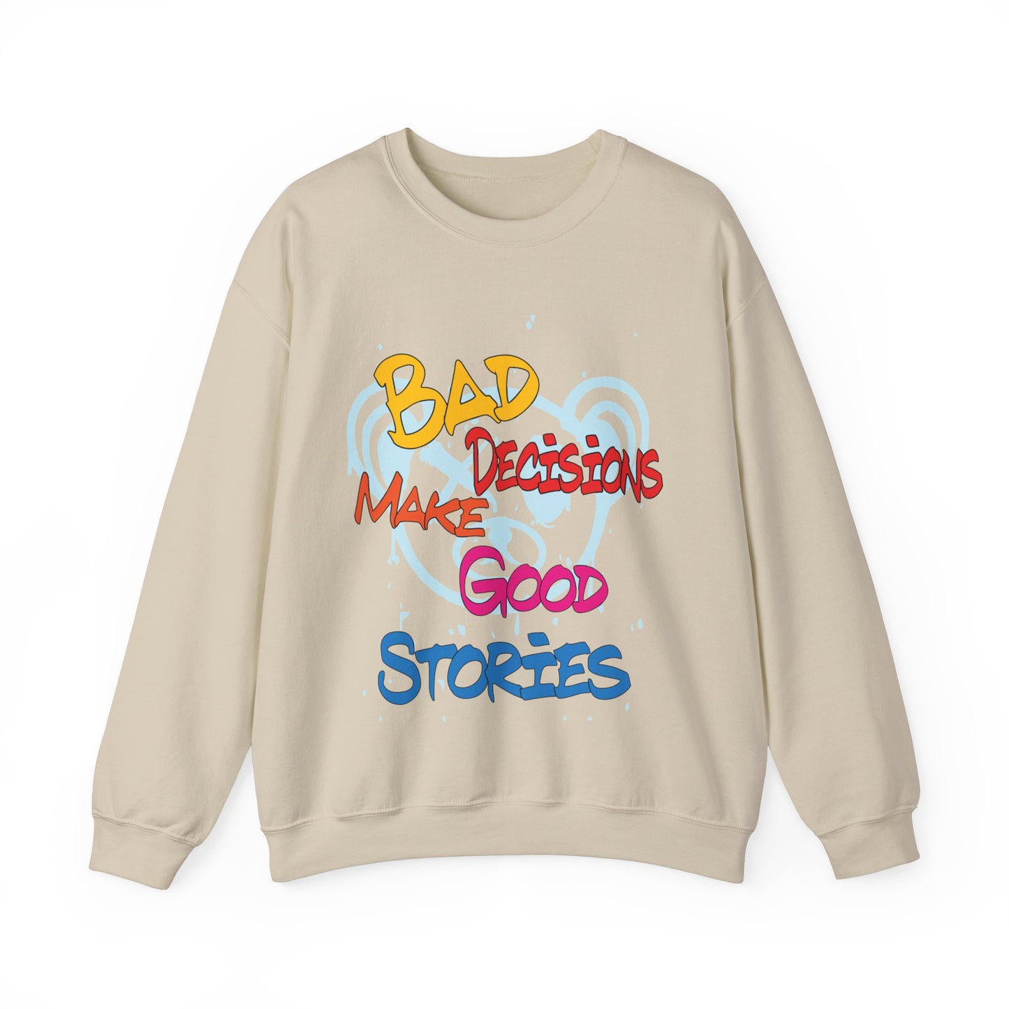 Bad decisions make good stories Crewneck Sweatshirt