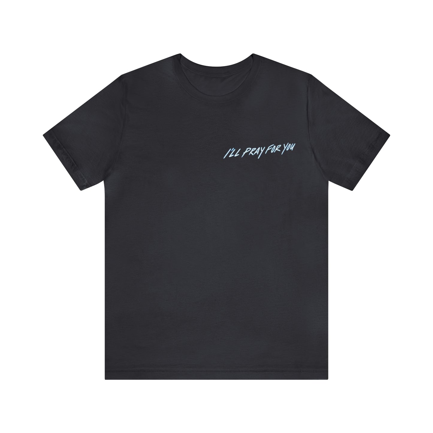 I'll Pray For You T-Shirt