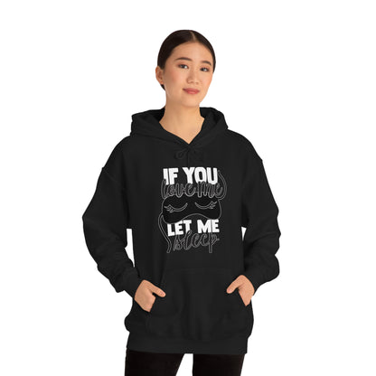 If You Love Me Let Me Sleep Hoodie