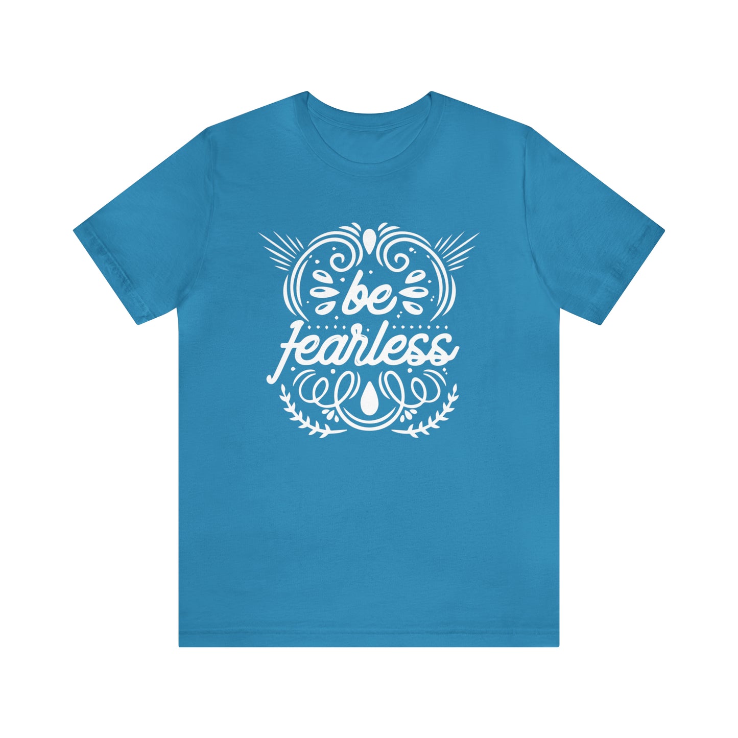 Be fearless T-Shirt