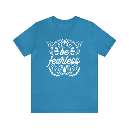 Be fearless T-Shirt