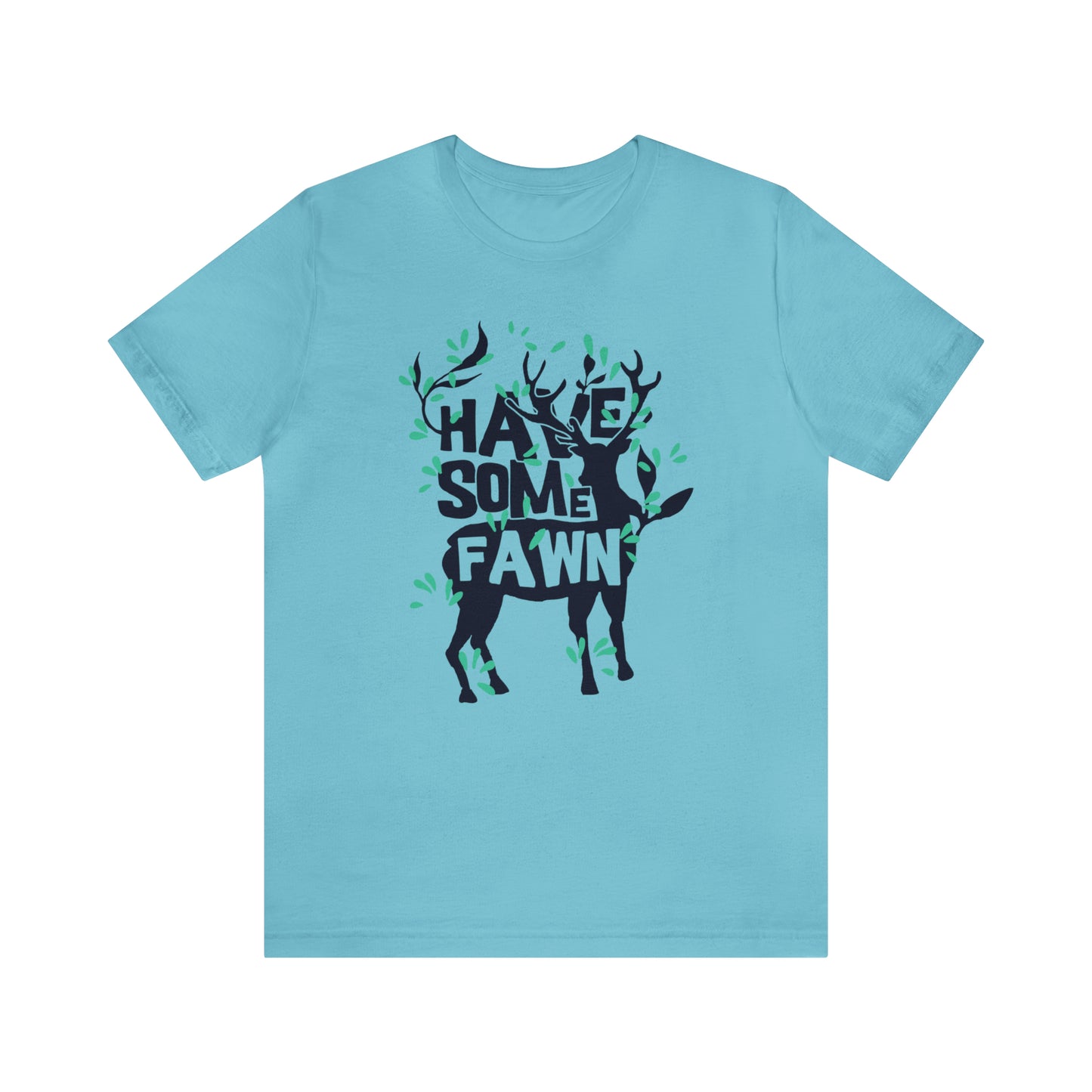 Have Some Fawn T-Shirt