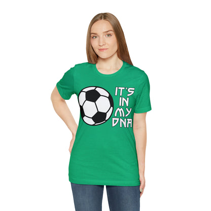 Soccer is in my DNA T-Shirt