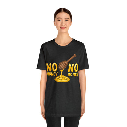 No money no honey T-Shirt