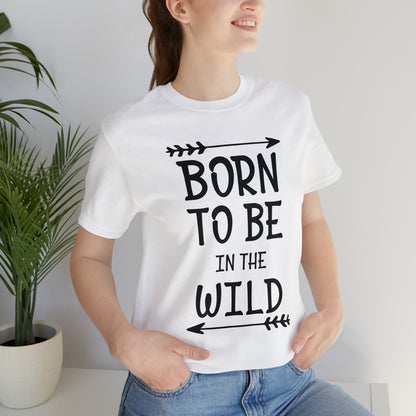 Born To Be In The Wild T-Shirt