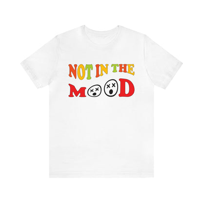 Not in the mood T-Shirt