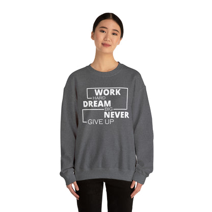 Work hard Dream big never give up Crewneck Sweatshirt