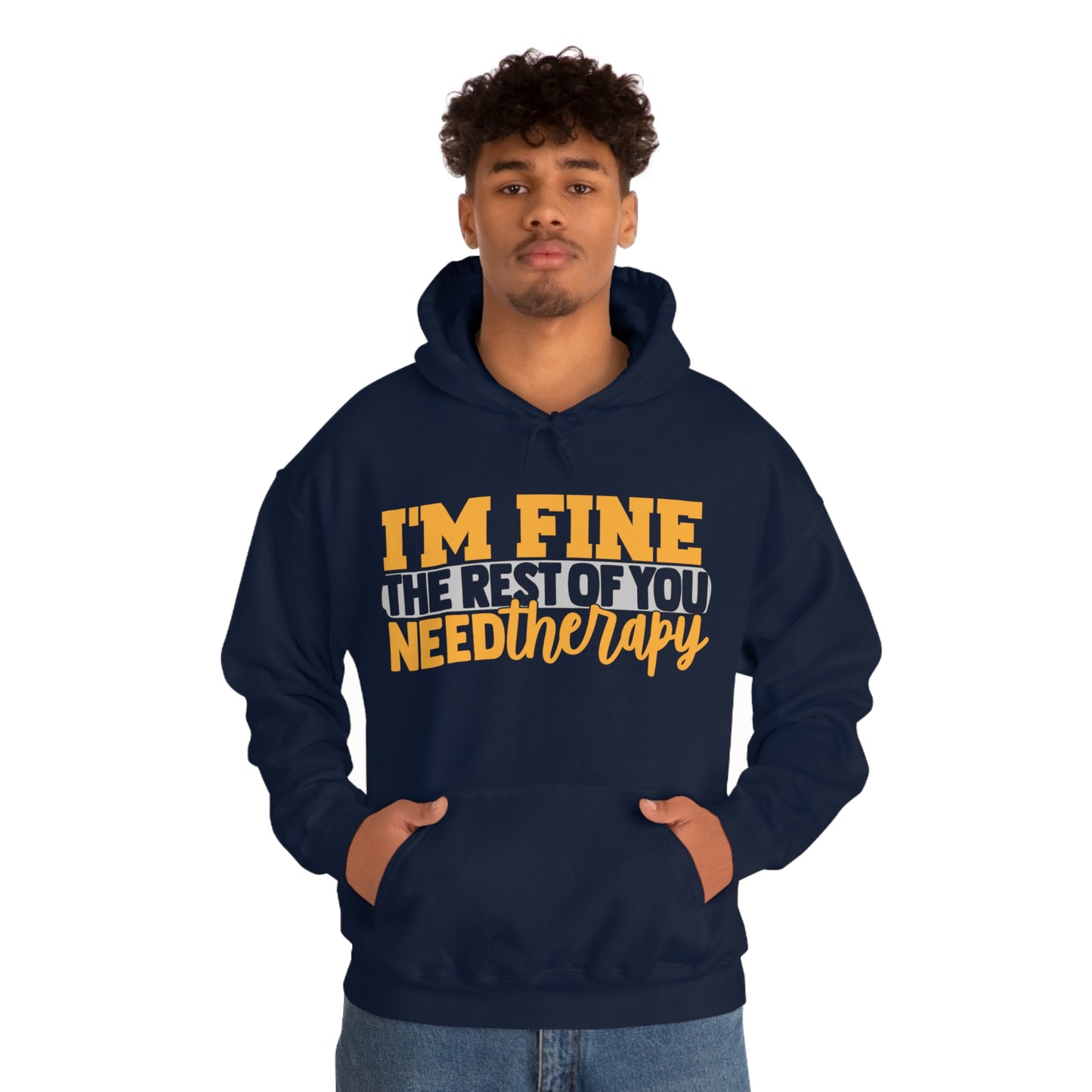 I'm Fine the Rest of You Need Therapy Hoodie