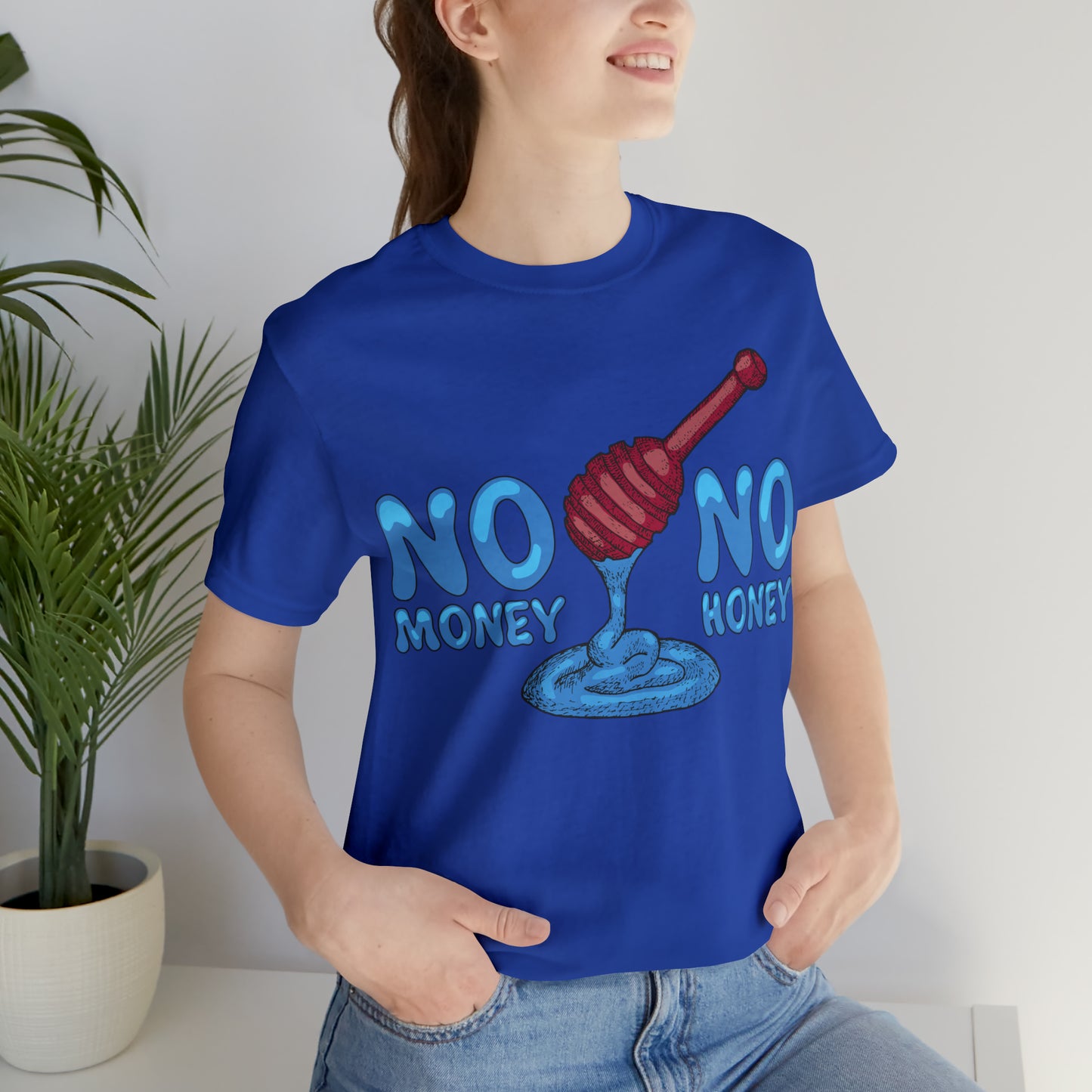 No money _ No honey T-Shirt