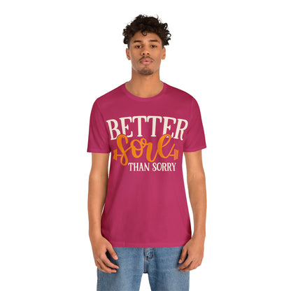 Better Sore Than Sorry T-Shirt