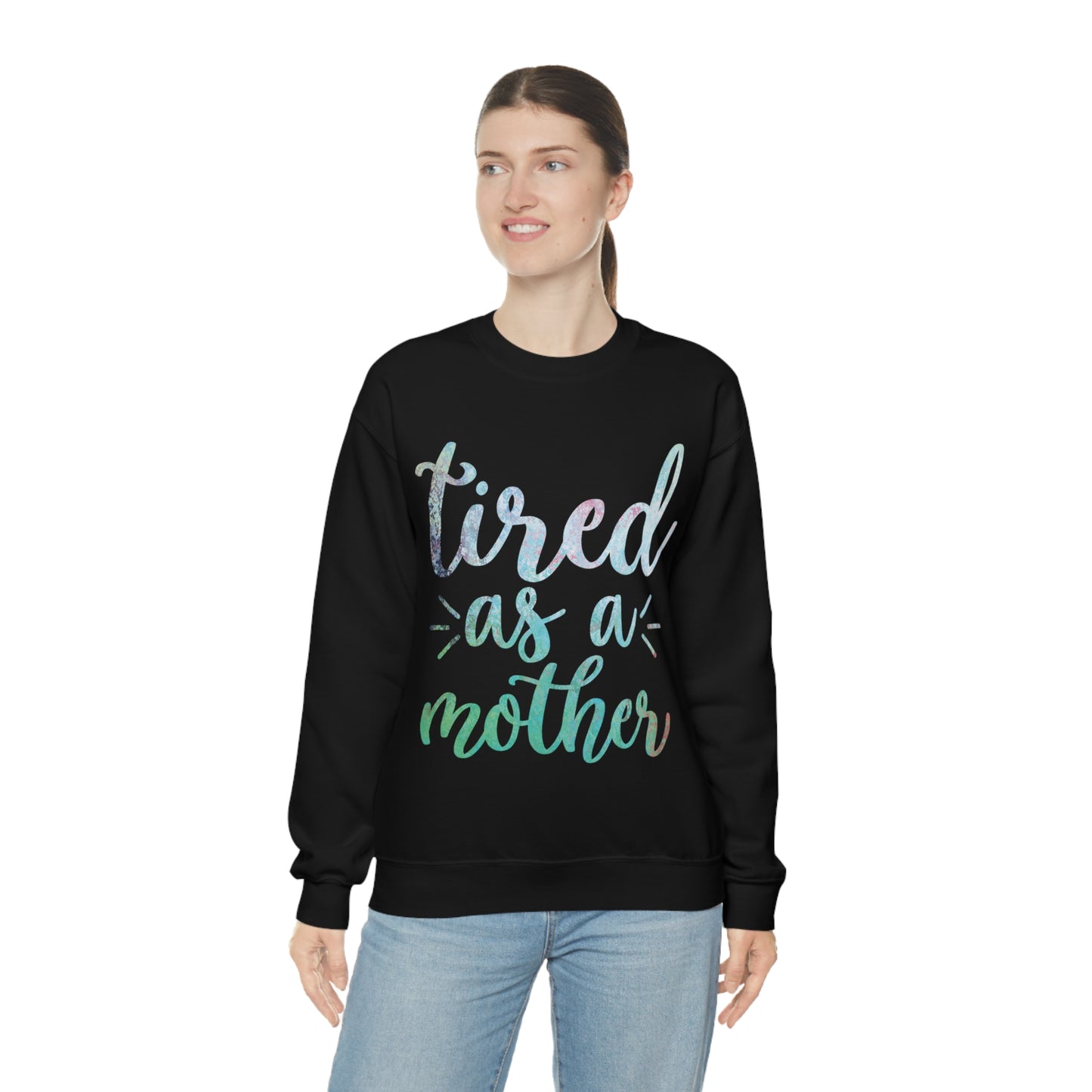 Tired as a mother Crewneck Sweatshirt