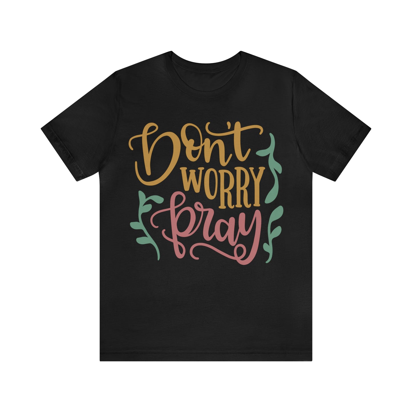 Don't worry pray T-Shirt