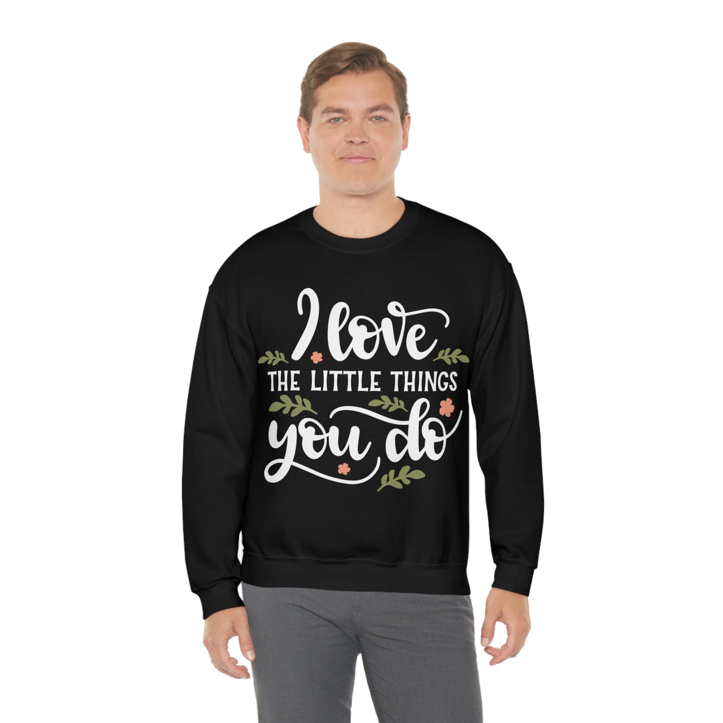 I_love_the_little_things_you_do Crewneck Sweatshirt