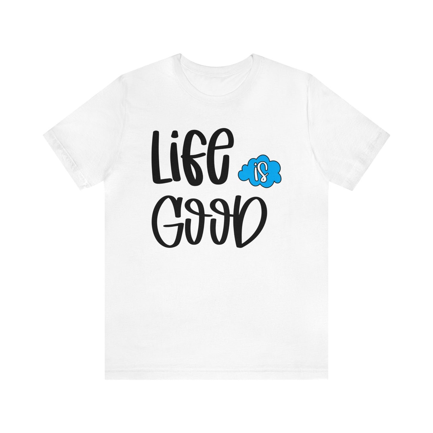 Life is good T-Shirt