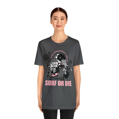 Surf or Die T-Shirt