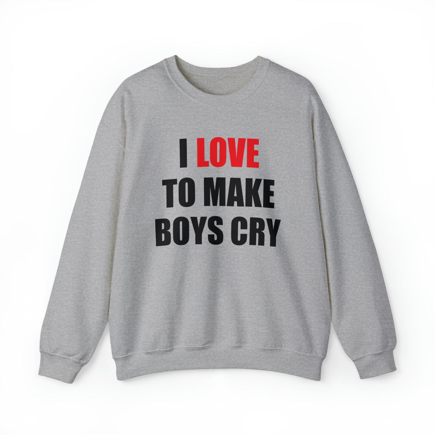 I love to make boys cry Crewneck Sweatshirt