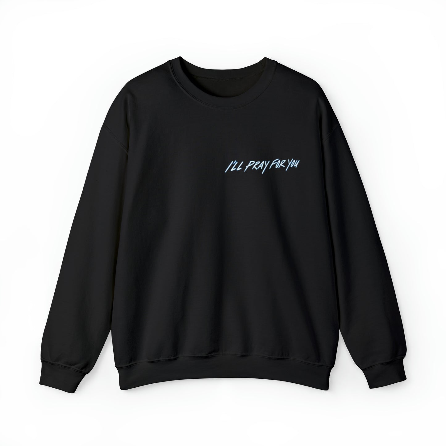 I'll Pray For You Crewneck Sweatshirt