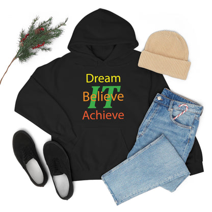 Dream It Believe It Achieve It Hoodie