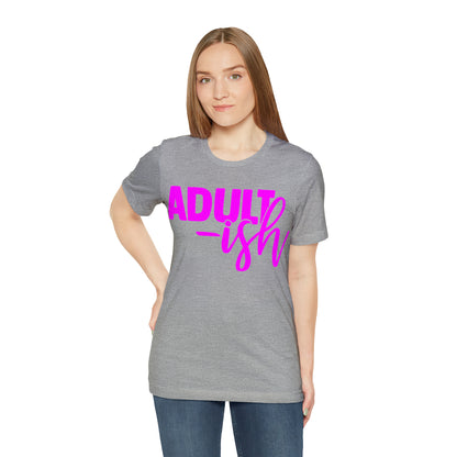 Adult-ish T-Shirt