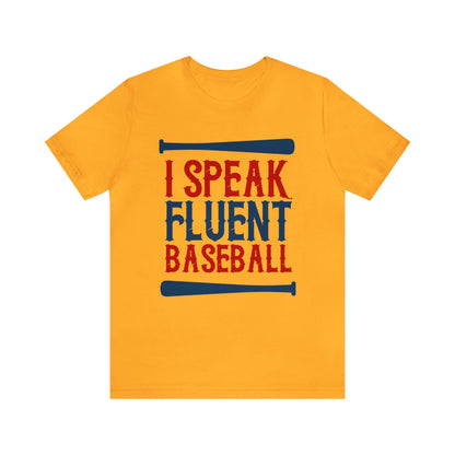 I Speak Fluent Baseball T-Shirt