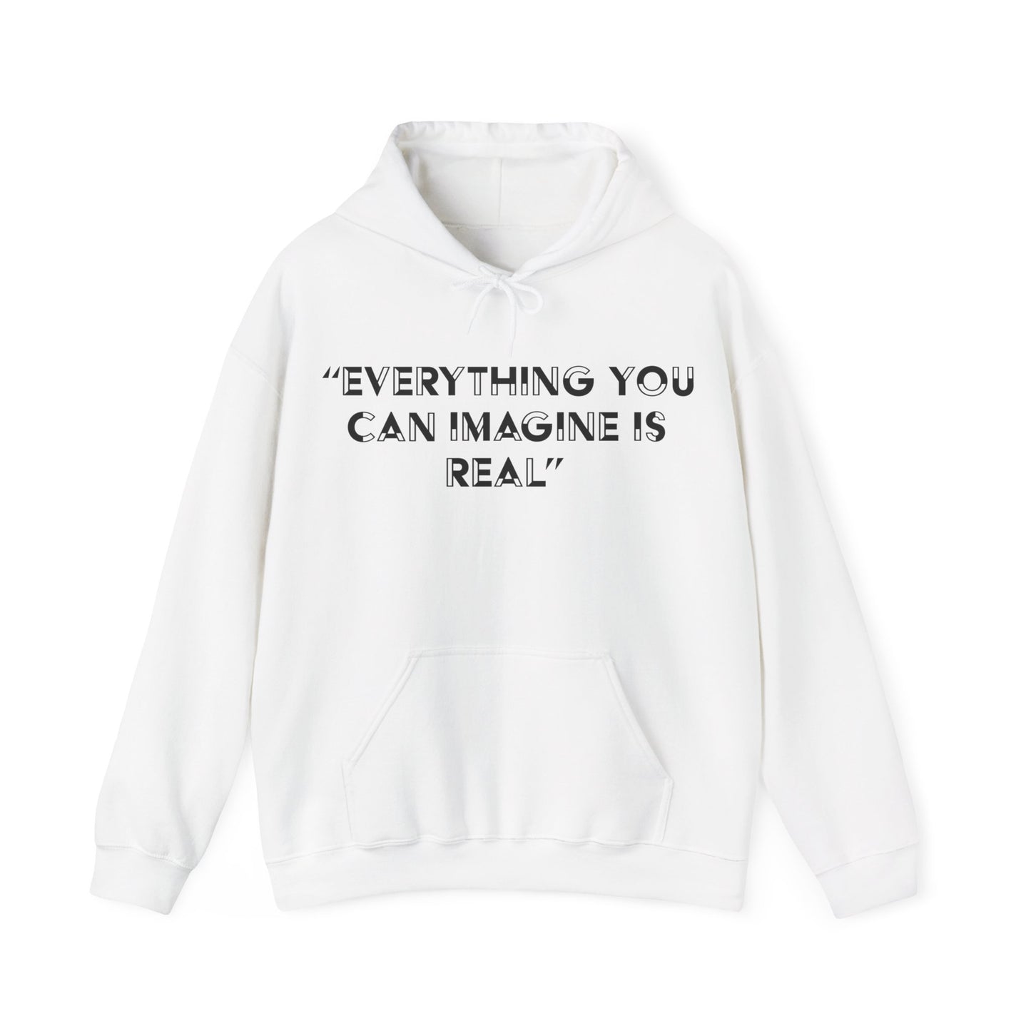 Everything you can imagine is real Hoodie