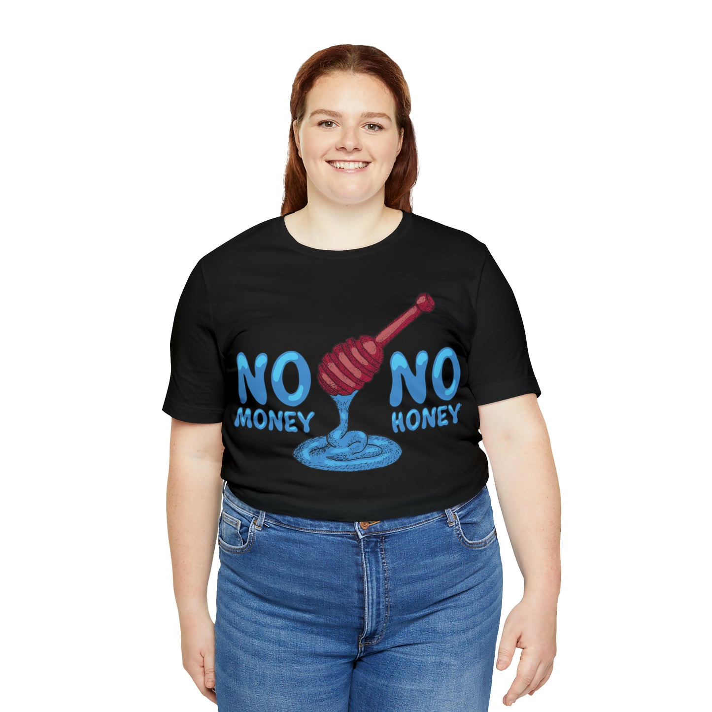 No money _ No honey T-Shirt