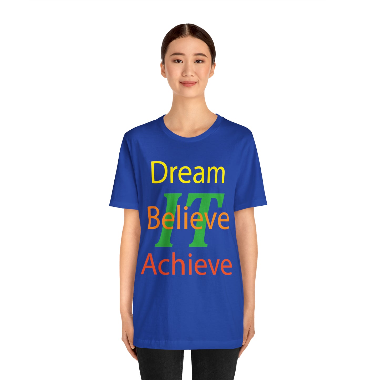 Dream It Believe It Achieve It T-Shirt