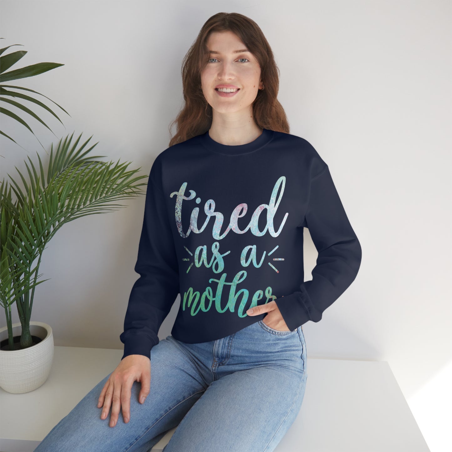 Tired as a mother Crewneck Sweatshirt