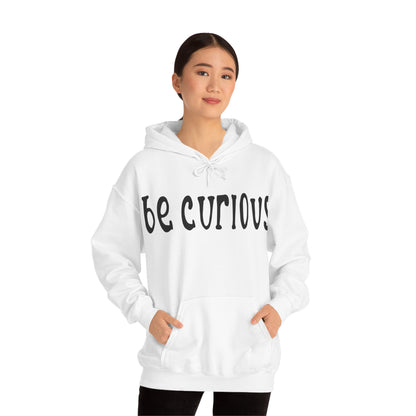 Be curious Hoodie