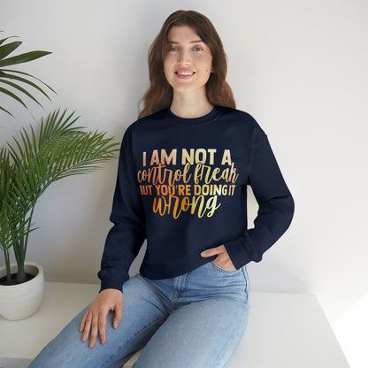 I Am Not A Control Freak But You're Doing It Wrong Crewneck Sweatshirt