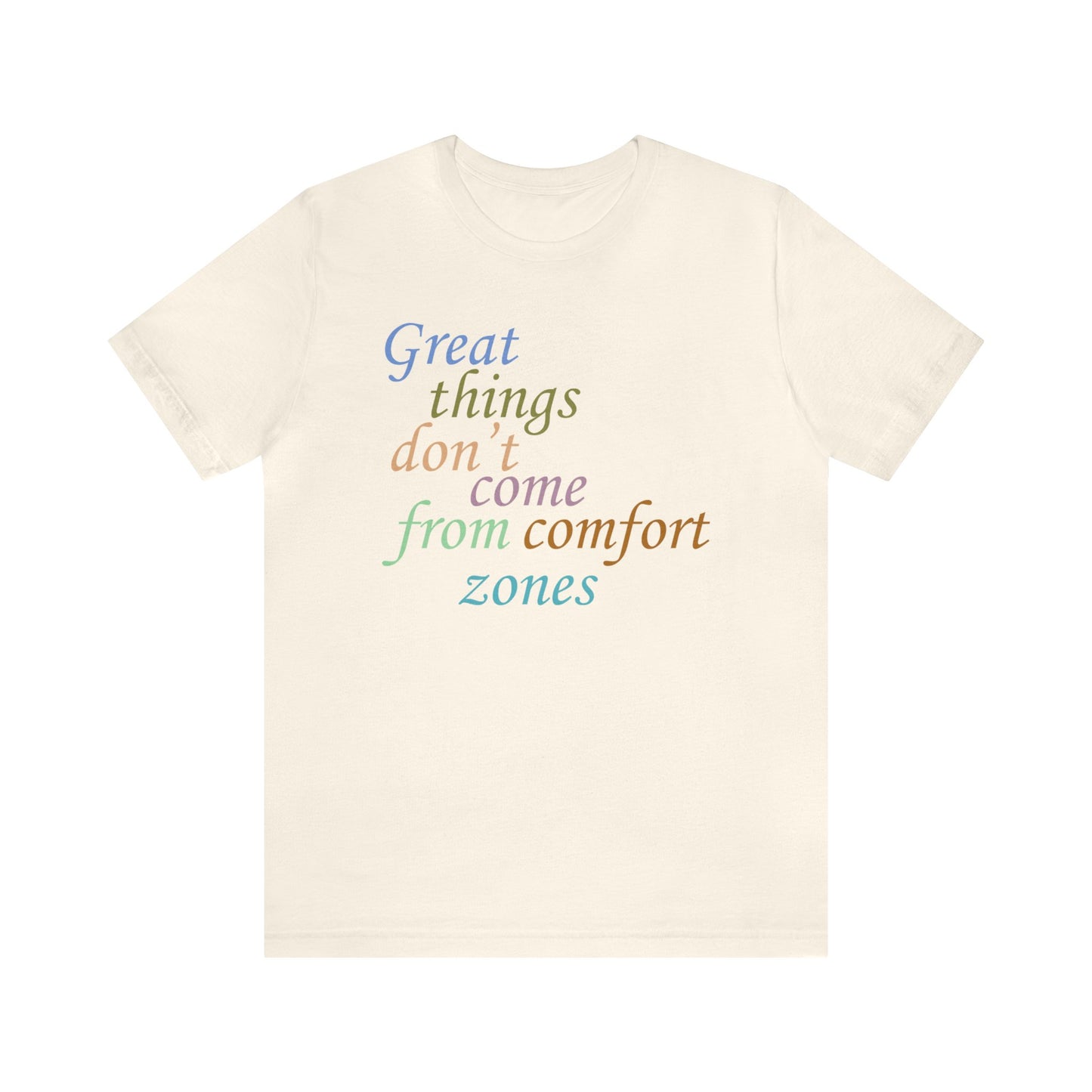 Great things don't come from comfort zone T-Shirt