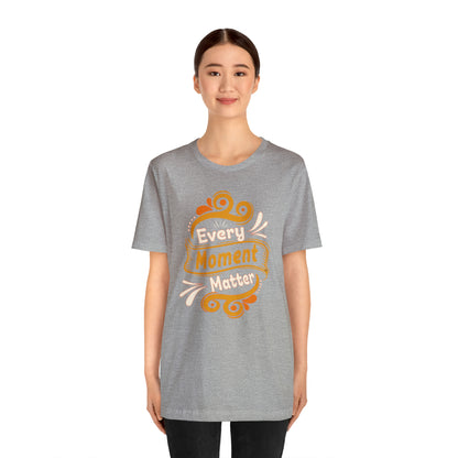 Every Moment Matter T-Shirt