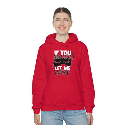 If You Love Me Let Me Sleep Hoodie