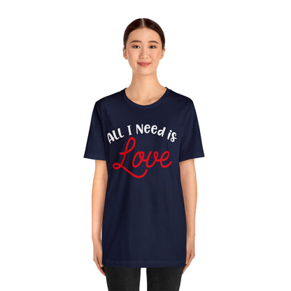 All-I-Need-Is-Love T-Shirt