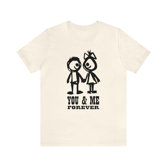 You & me forever T-Shirt