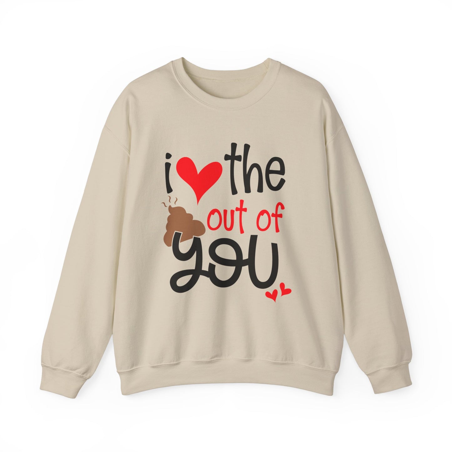 Love the Sxxx out of you Crewneck Sweatshirt