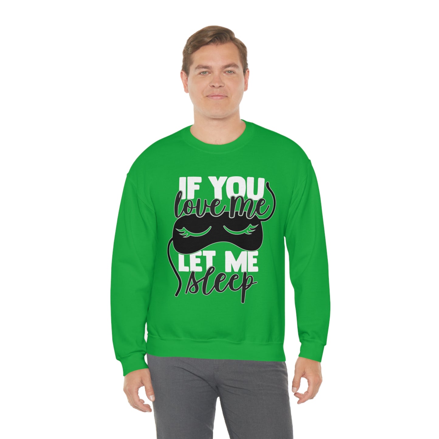 If You Love Me Let Me Sleep Crewneck Sweatshirt