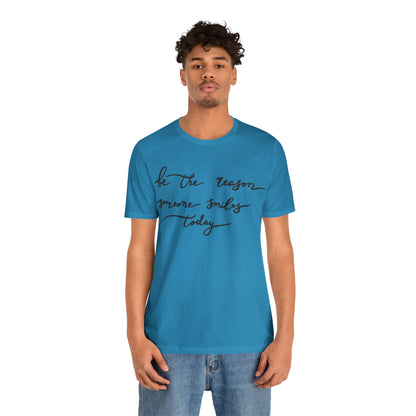 Be the reason someone smiles today T-Shirt