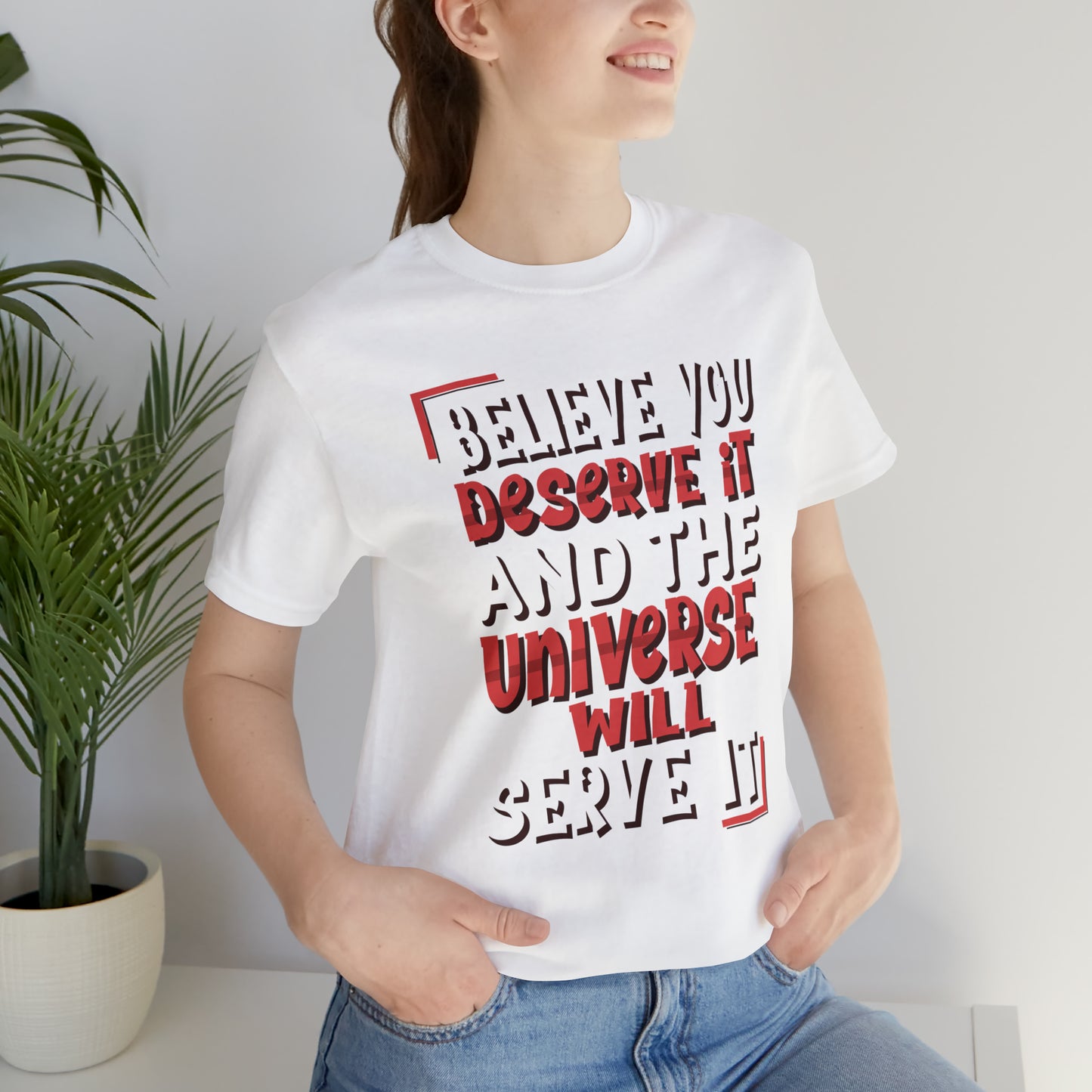 Believe You Deserve it T-Shirt