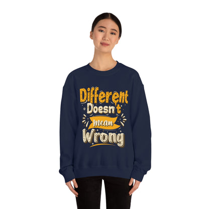 Different Doesn't Mean Wrong Crewneck Sweatshirt