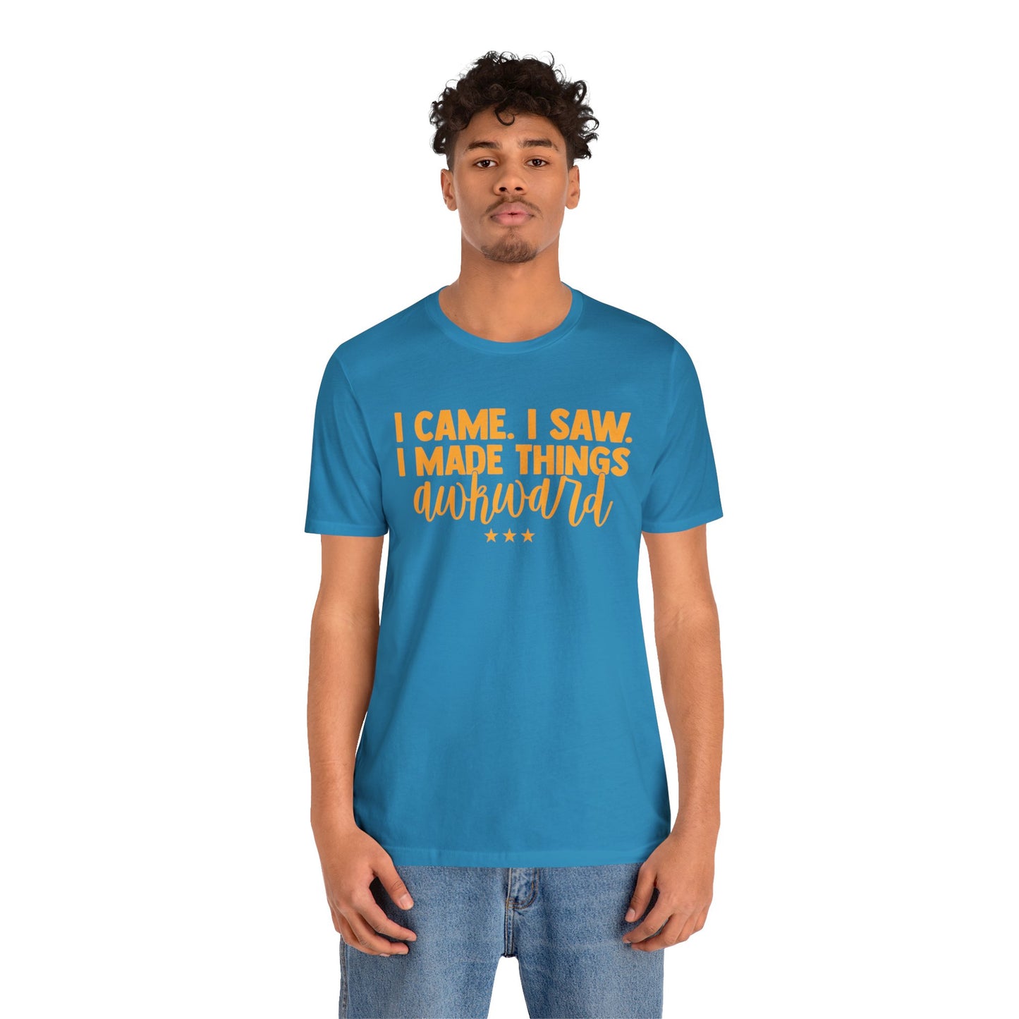 I Came I Saw I Made Things Awkward T-Shirt