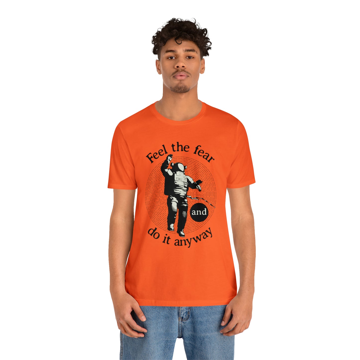 Feel the fear and do it anyway T-Shirt