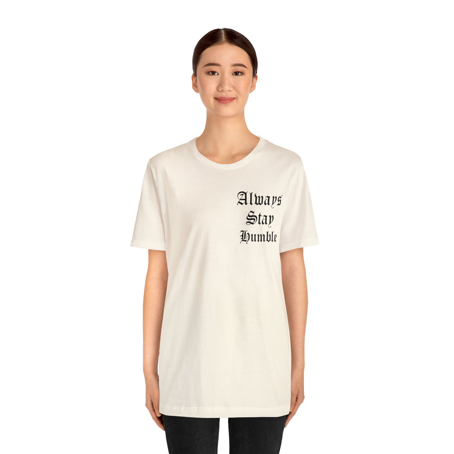 Always Stay Humble T-Shirt