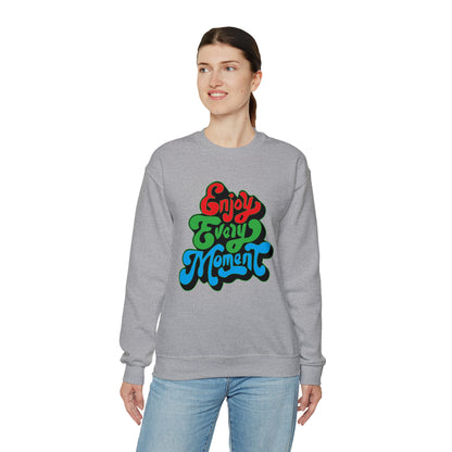 Enjoy every moment Crewneck Sweatshirt