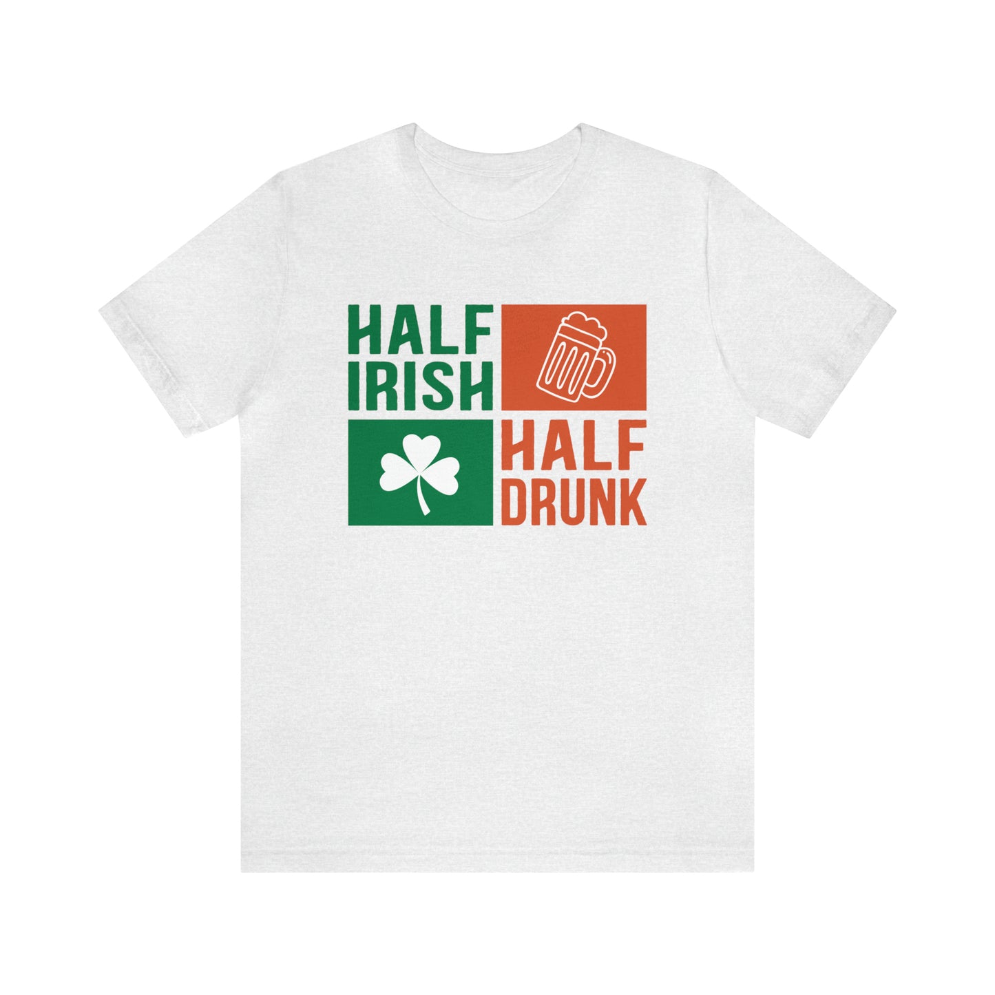 Half Irish half drunk T-Shirt